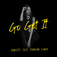 Go Get It - Dynasty & Trumaine Lamar