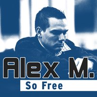 So Free - Alex M.