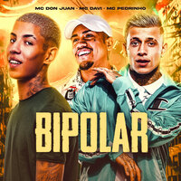 Bipolar - Mc Davi & Mc Pedrinho & MC Don Juan & DJ 900
