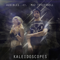 Kaleidoscopes - Audible1 & Maz Totterdell & Fantaz