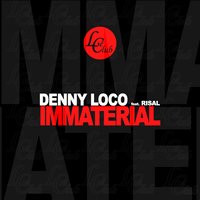 Immaterial - Denny Loco & Risal