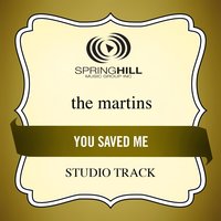 You Saved Me (Studio Track w/o Background Vocals) - The Martins