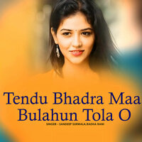 Tendu Bhadra Maa Bulahun Tola O - Sandeep Surwala & Radha Rani