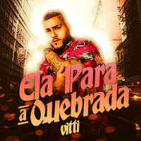 Ela Para a Quebrada - Vitti & DJ Henrique Original