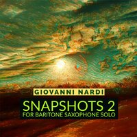 Snapshots 2, Snapshot 1 "Seduction" for Baritone Saxophone Solo - Giovanni Nardi