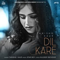 Dil Kare - Tanishq Kaur