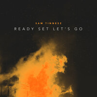 Ready Set Let's Go - Sam Tinnesz