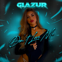 Don't Love Me - Glazur