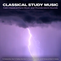 Nocturne - Chopin - Thunderstorm Sounds and Classical Piano For Studying - Classical Music - Nature Sounds For Focus and Concentration - Studying Music and Study Music - Music For Reading - Classical Study Music & Classical Music For Studying & Music for Reading