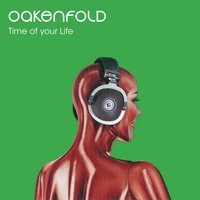 Time of Your Life - Paul Oakenfold & Perry Farrell & Lee Coombes