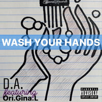 Wash Your Hands - D.A. & Ori.Gina.L