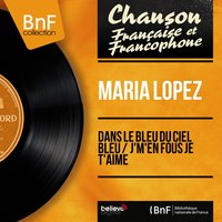 Dans le bleu du ciel bleu - Maria Lopez