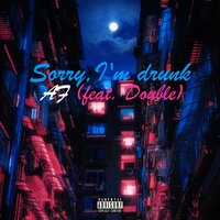 Sorry, I'm Drunk - AF & Double