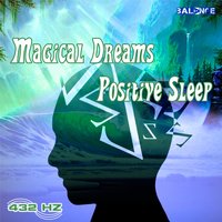 Magical Dreams Positive Sleep Step 4 - 432 Hz