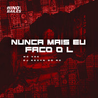 Nunca Mais Eu Faço o L - MC VDC & Dj Kevyn do RC