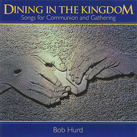 The Bread That I Will Give - Bob Hurd