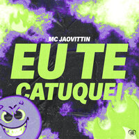 Eu Te Catuquei - Mc Jaovittin & Love Funk