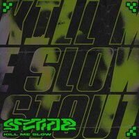 Kill Me Slow - STOUT