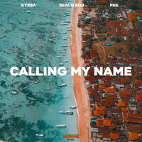 Calling My Name - Kybba & Beach Boii & PHE