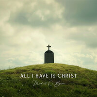 Christ Our Hope in Life and Death - Michael O'Brien