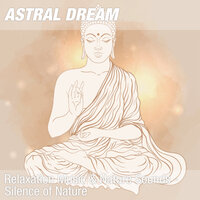 Relaxing Music With Nature Noise For Relax, Massage & Spa (Silence Of Nature) 13 - Astral Dream