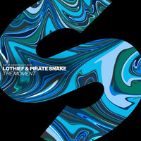 The Moment - LOthief & Pirate Snake