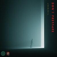 Don’t Pressure - Jahazeil & DatzWicked
