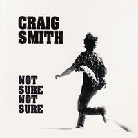 Not Sure Not Sure - Craig Smith