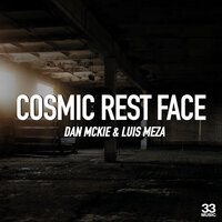 Cosmic Rest Face - Dan McKie & Luis Meza