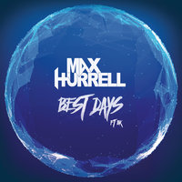 Best Days - Max Hurrell & BK