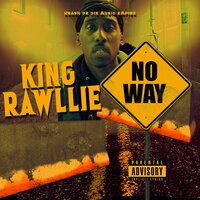 No Way - King Rawllie