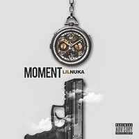 Moment - Lil Nuka