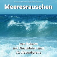 Baby Schlaf - Meeresrauschen Fabian Seidel & Naturgeräusche & Meeresrauschen