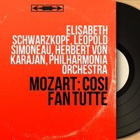 Così fan tutte, K. 588, Act II, Scene 13: "Tutti accusan le donne, ed io le scuso" (Don Alfonso, Ferrando, Guglielmo) - Герберт фон Караян & Philharmonia Orchestra & Leopold Simoneau & Sesto Bruscantini & Rolando Panerai & Philharmonia Orchestra, Herbert Von Karajan, Sesto Bruscantini, Leopold Simoneau, Rolando Panerai & Вольфганг Амадей Моцарт