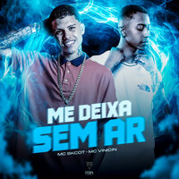 Me Deixa Sem Ar - MC Skcot & MC Vinicin