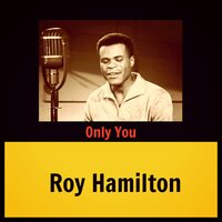 Only You - Roy Hamilton
