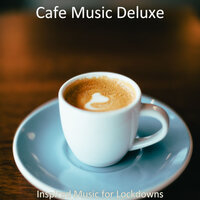 Sensational Atmosphere for Staying at Home - Cafe Music Deluxe