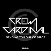 Sending You Out of Space - Crew Cardinal