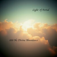 888 Hz Divine Abundance, Pt. 8 - Light of Portal