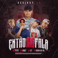 Então Me Fala - Deejhay RB & MC Tuto & MC V7 & Mc Vine7 & Mc Diogo da VN