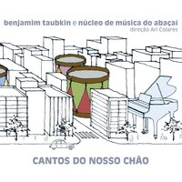 O de Casa, o de Fora - Benjamim Taubkin, João Taubkin, Ari Colares, Sapopemba, Neuza de Sousa, Mazé Cintra, Verlúcia Nogueira & Benjamim Taubkin & Sapopemba & Ari Colares & João Taubkin & Mazé Cintra