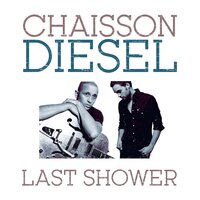 Last Shower - Tim Chaisson & Diesel