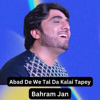 Abad De We Tal Da Kalai Tapey - Bahram Jan