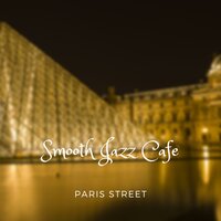 Smooth Jazz Cafe - Paris Streets