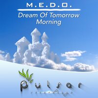 Dream Of Tomorrow - M.E.D.O.