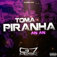 Toma Piranha An An - DJ Pedro m2c