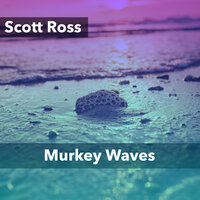 Murkey Waves - Scott Ross