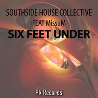 Six Feet Under - Southside House Collective & MissuM