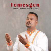 Altegbem Bamesegeneh - Zemari Deacon Abel Mekbibi
