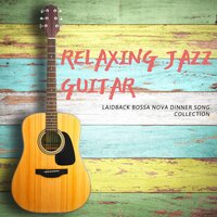 Chill Hop Bossa - Relaxing Jazz Guitar